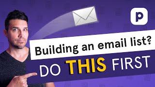 Building an email list? DO THIS FIRST!