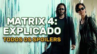 🟢MATRIX 4: RESURRECTIONS | "Explicado" | "Explicação" | Análise COM SPOILERS | Tudo de BOM e de RUIM