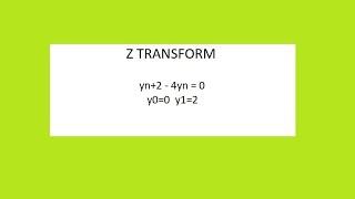 Solve yn+2-4yn=0   y0=0  y1=2 Z TRANSFORM