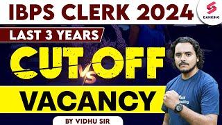 IBPS Clerk Recruitment 2024 | IBPS Clerk Last 3 Vacancy Vs Year Cut Off Analysis | By Vidhu sir