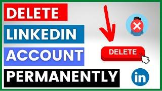 How To Delete A LinkedIn Account Permanently? [in 2024]