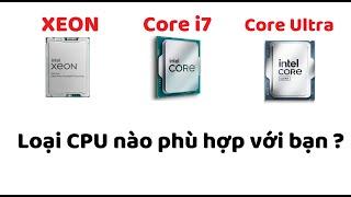 CPU intel XEON, CORE i ,CORE ULTRA. CPU nào phù hợp với bạn. #bklap