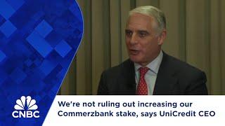 We're not ruling out increasing our Commerzbank stake, says UniCredit CEO