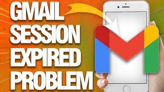 Gmail session Expired Problem Solution ( How To Fix )