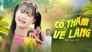 Cô Thắm Về Làng, Ô kìa ai như cô Thắm con bác Năm ở xa mới về | Giọng Ca Nhí Mai Vy [Official MV 4K]