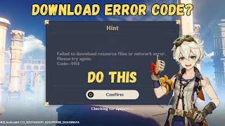 FIXED : Genshin Impact Error Code - Failed to download resources or network error - 9114, 9203, 9102