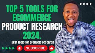 Top 5 Tools for Ecommerce Product Research 2024