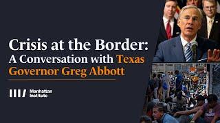 Crisis at the Border: A Conversation with Texas Governor Greg Abbott