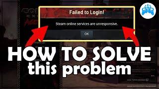 Steam online services are unresponsive: CONAN EXILE how to fix the problem
