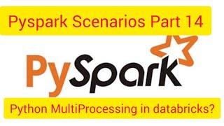Pyspark Scenarios 14 : How to implement Multiprocessing in Azure Databricks - #pyspark #databricks