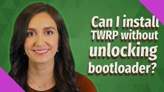 Can I install TWRP without unlocking bootloader?