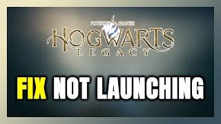 How to FIX Hogwarts Legacy Not Launching/Not StartingNOTLAUNCHING