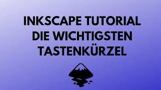 Inkscape tutorial (deutsch) Die Grundlagen- Shortcuts/Tastenkürzel