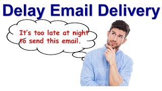 Delay Email Delivery in Microsoft Outlook on the Desktop and Office 365