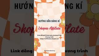 HƯỚNG DẪN ĐĂNG KÍ AFFILATE SHOPEE #KOL #KOC #AFFILATESHOPEE #VIRAL #kiếmtiềntạinhà