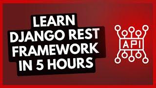 Learn Django REST Framework in 5 hours  (A FULL COURSE)