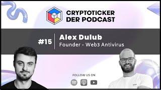 Cryptoticker.io - Der Podcast #15 - Alex Dulub - Founder Web3 Antivirus