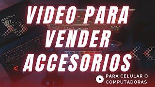 Video para vender accesorios para celular o computadoras