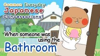 When someone was in the bathroom  | Common Everyday Japanese Conversation.｜Hanamizu Ponko