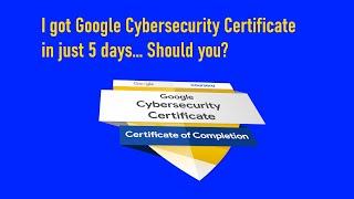 I completed the Google Cybersecurity Certificate in Just 5 days...