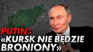 Putin odmówił obrony obwodu kurskiego