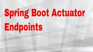 Spring Boot Actuator Endpoints : 2017