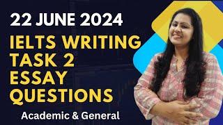 22 JUNE 2024 IELTS WRITING TASK 2 ESSAY QUESTIONS| Academic & General #22june2024ieltsessays