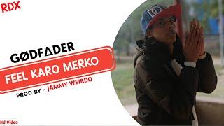 GODFATHER - FEEL KARO MERKO | prod. by jammy weirdo | official Music Video