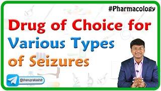 Drug of choice for various types of seizures - Pharmacology : Dr Rajesh Gubba