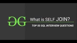 10. Self Join (Top 50 SQL Interview Quesions)| GeeksforGeeks