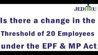 Change in 20 employees threshold, EPF Act - Is this True?