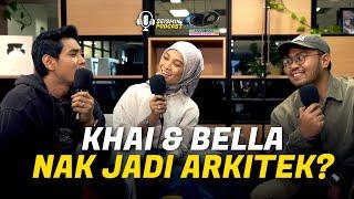 Khai Bahar & Bella Plan Dulu Nak Jadi Arkitek #AJL38 | SEISMIK PODCAST