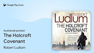 The Holcroft Covenant by Robert Ludlum · Audiobook preview