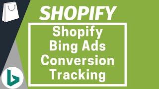 Shopify Bing Ads Conversion Tracking to Track Transactions for Bing Ads Campaigns