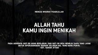 Allah Tau Kamu Ingin Menikah - Ust. Hanan Attaki, Lc