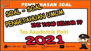 KISI-KISI SOAL PENGETAHUAN UMUM AKADEMIK POLRI 2021 KELAS BIMBEL