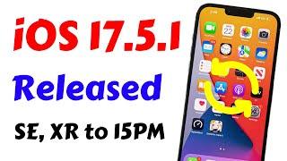 iOS 17.5.1 Released For iPhone XR, SE 2020 to 15 Pro Max | iOS 17.5.1 Update Battery | iOS 17.5.1