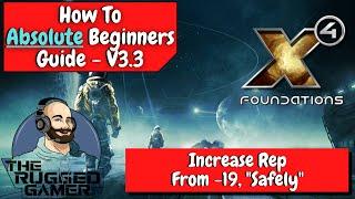 X4 Foundations v3.3 | Absolute Beginners Guide | How to increase Rep, From -19, "Safely"