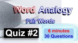 Word Analogy Quiz #2... 30 questions in just 6 minutes.