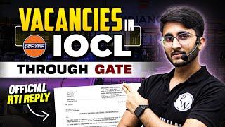 Vacancies In IOCL Through GATE | OFFICIAL RTI Reply!!