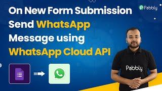 Google Forms to WhatsApp - On New Form Submission Send WhatsApp Message using WhatsApp Cloud API