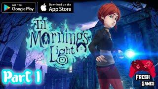 Til mornings light Gameplay Walkthrough - Part 1 (Android - ios)