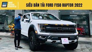 Trải nghiệm chi tiết siêu bán tải Ford F150 Raptor 2022 đầu tiên về Việt Nam |Autodaily.vn|