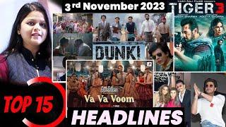 Top 15 Big News of Bollywood | 3rd November 2023 | Dunki, Shahrukh Khan, Fighter