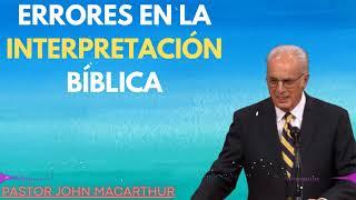 John MacArthur 2024 | Errores en la Interpretación Bíblica