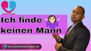 Ich finde keinen Mann