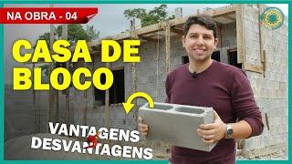 CASA DE BLOCO: VANTAGENS E DESVANTAGENS!!