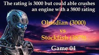 3000 Rating crushes 3800 Rating |  Obsidian vs Srockfish  |  Game 04