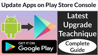 How to update android app on google play console || Upgrade apps on play store | Android app update