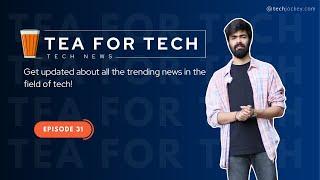 TEA4TECH | Ep. 31 | Techjockey | Latest Tech buzz